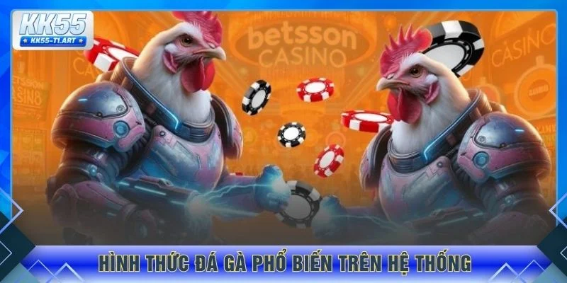 Hình thức đá gà phổ biến trên hệ thống